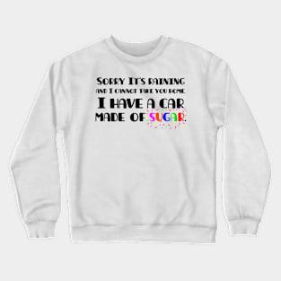 Oddly specific. Sorry I cannot take you home. Sarcastic humor Crewneck Sweatshirt